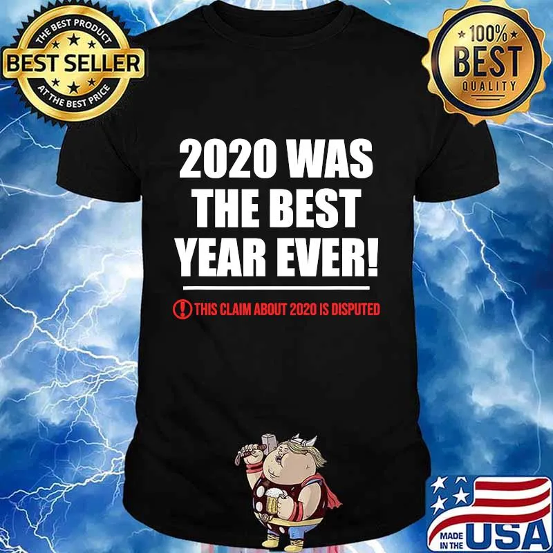 2020 This Claim About 2020 Is Disputed Was The Best Year Review Shirt