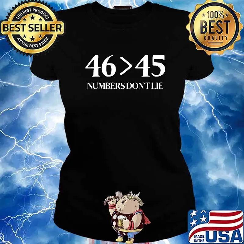 46 Superior Than 45 Democrats & Liberals USA Numbers Don't Lie Shirt Ladies tee