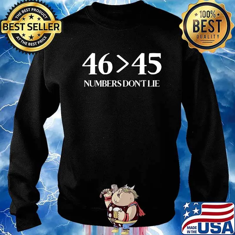 46 Superior Than 45 Democrats & Liberals USA Numbers Don't Lie Shirt Sweater