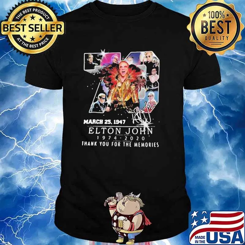 76 march 25 elton john 1947 2020 thank you for the memories signatures shirt