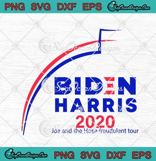 Biden Harris 2020 Joe And The Hose Fraudulent Tour SVG PNG EPS DXF Cricut File Silhouette Art