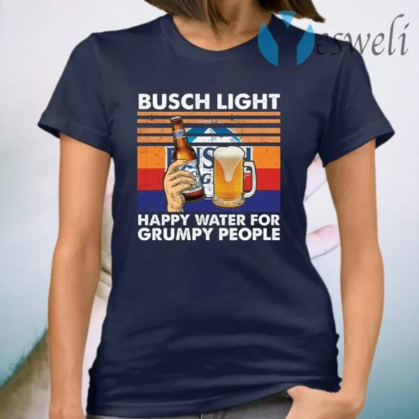 Busch Light happy water for grumpy people T-Shirt - Image 3