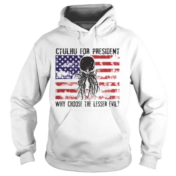 Ctulhu For President Why Choose The Lesser Evil Unisex - Image 4