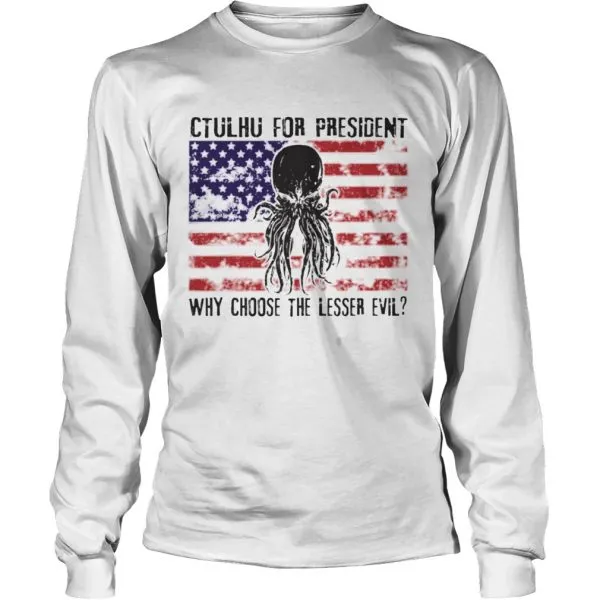Ctulhu For President Why Choose The Lesser Evil Unisex - Image 5