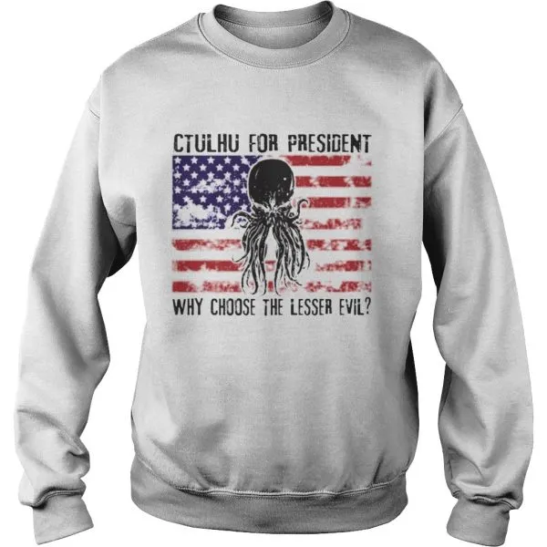 Ctulhu For President Why Choose The Lesser Evil Unisex - Image 6