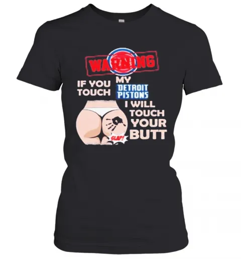 Detroit Pistons NBA Basketball Warning If You Touch My Team I Will Touch My Butt T-Shirt Classic Mens T-shirt - Image 3