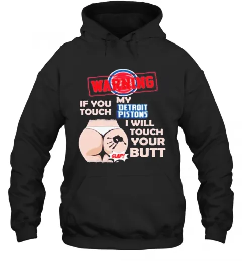 Detroit Pistons NBA Basketball Warning If You Touch My Team I Will Touch My Butt T-Shirt Classic Mens T-shirt - Image 6