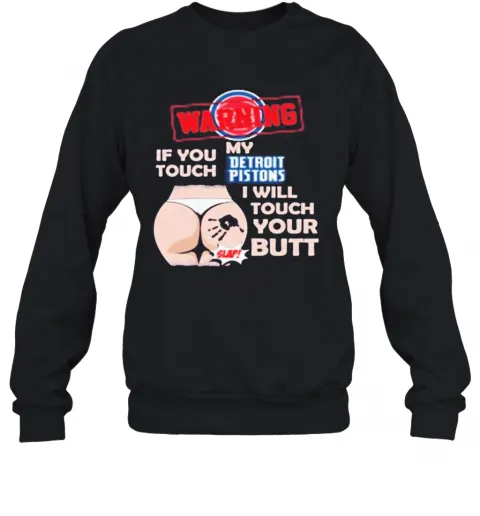 Detroit Pistons NBA Basketball Warning If You Touch My Team I Will Touch My Butt T-Shirt Classic Mens T-shirt - Image 5