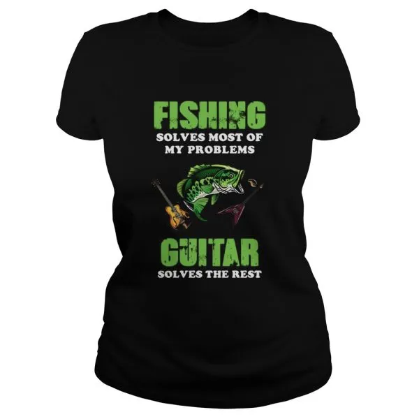 Fishing Solves Most Of My Problems Guitar Solves The Rest Unisex - Image 3