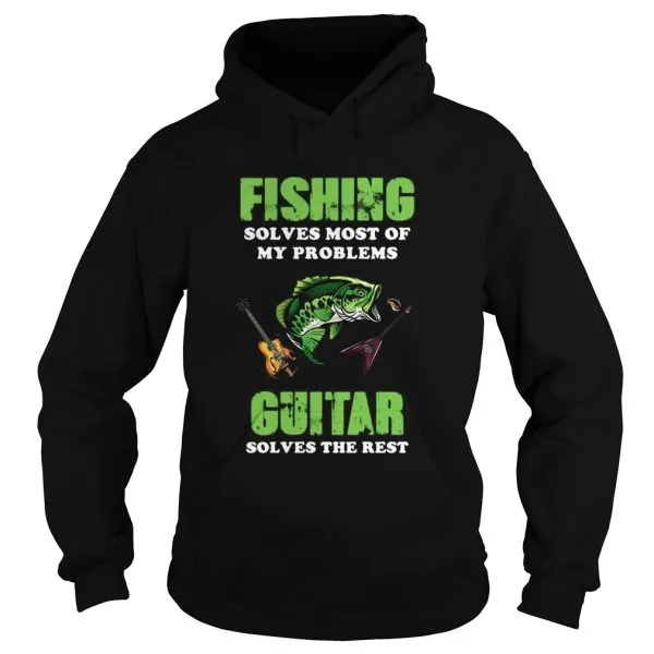 Fishing Solves Most Of My Problems Guitar Solves The Rest Unisex - Image 4