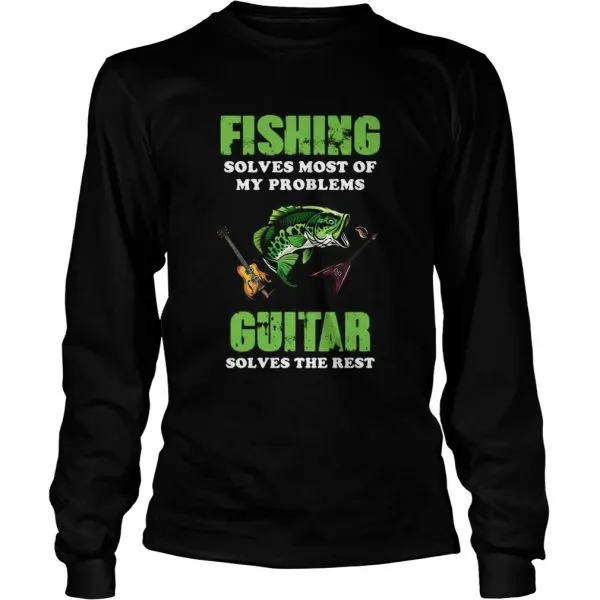Fishing Solves Most Of My Problems Guitar Solves The Rest Unisex - Image 5