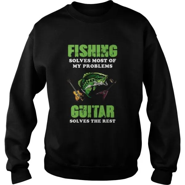 Fishing Solves Most Of My Problems Guitar Solves The Rest Unisex - Image 6