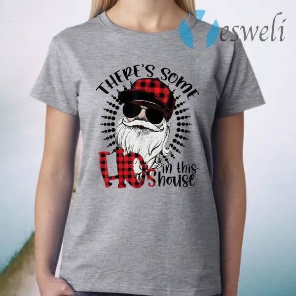 Funny Theres Some Hos In This House Funny Santa Claus Christmas T-Shirt - Image 3