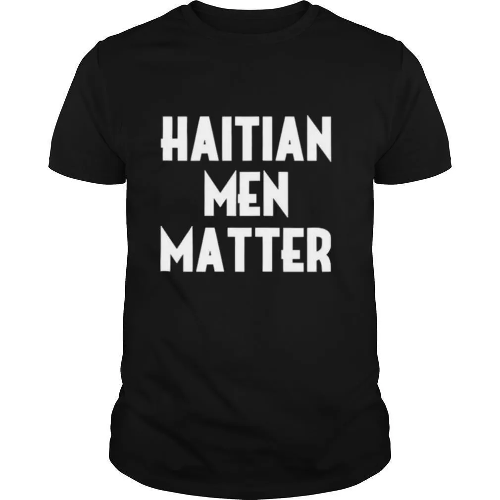 Haitian men matter shirt