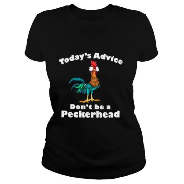 Hei Hei Todays Advice Dont Be A Peckerhead shirt - Image 2