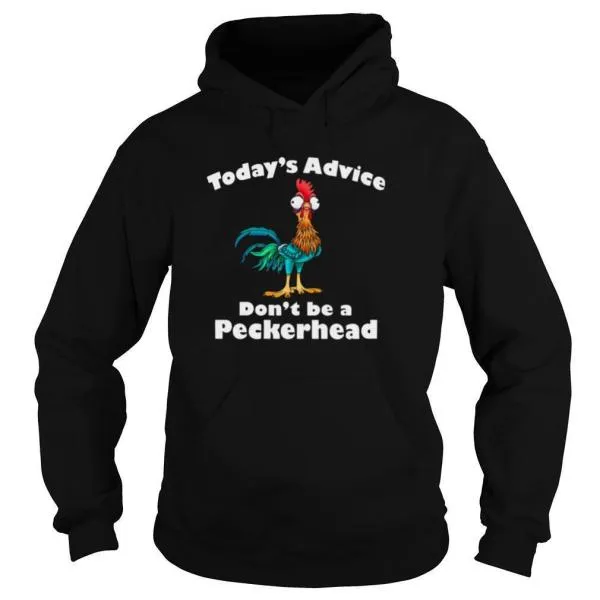 Hei Hei Todays Advice Dont Be A Peckerhead shirt - Image 5