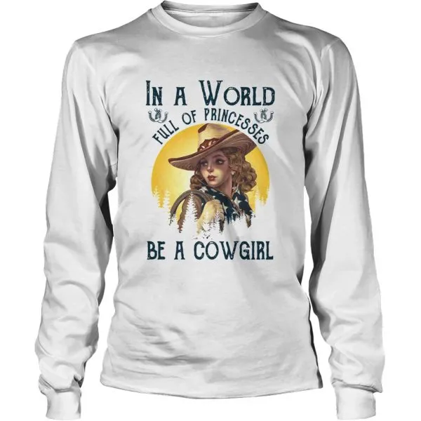 In A World Full Of Princesses Be A Cowgirl Unisex - Image 5