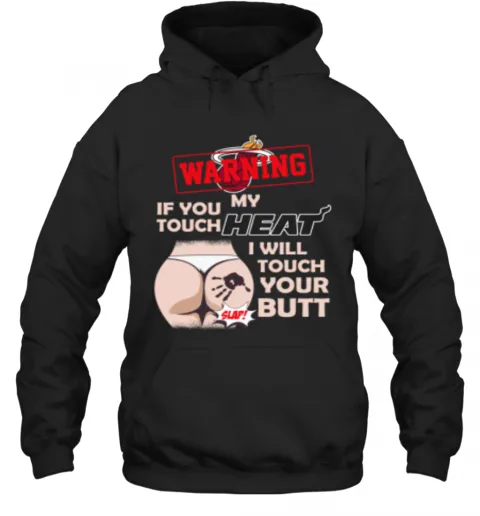Miami Heat NBA Basketball Warning If You Touch My Team I Will Touch My Butt T-Shirt Classic Mens T-shirt - Image 6
