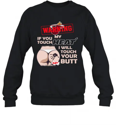Miami Heat NBA Basketball Warning If You Touch My Team I Will Touch My Butt T-Shirt Classic Mens T-shirt - Image 5