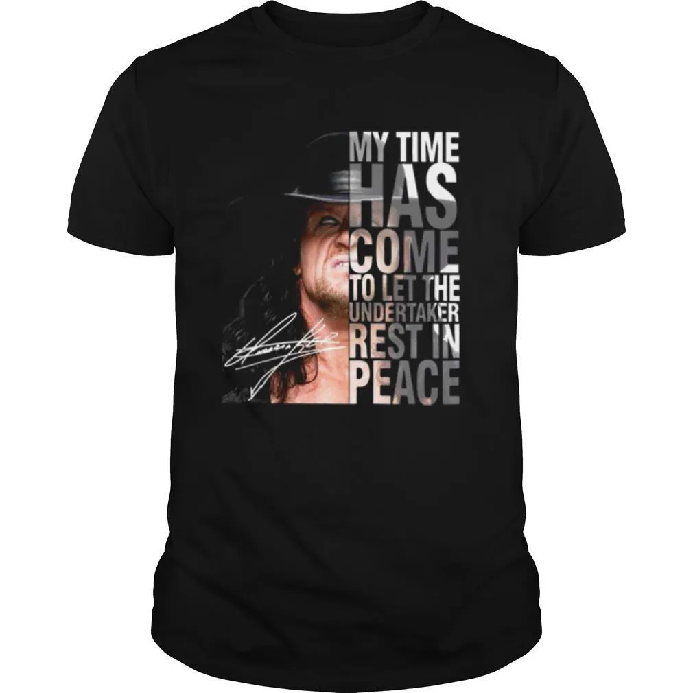 My Time Has Come To Let The Undertaker Rest In Peace Signature shirt