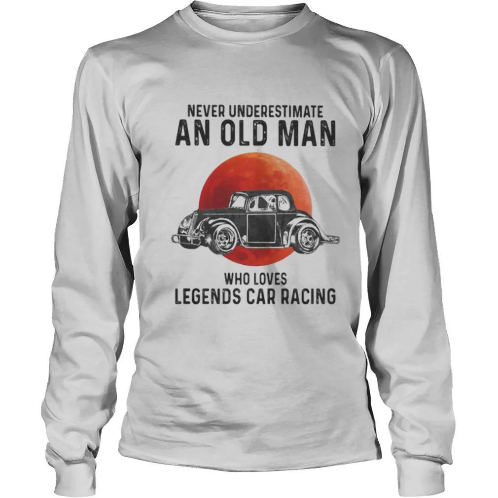 Never Underestimate An Old Man Who Loves Legends Car Racing Moon Blood shirt - Image 3