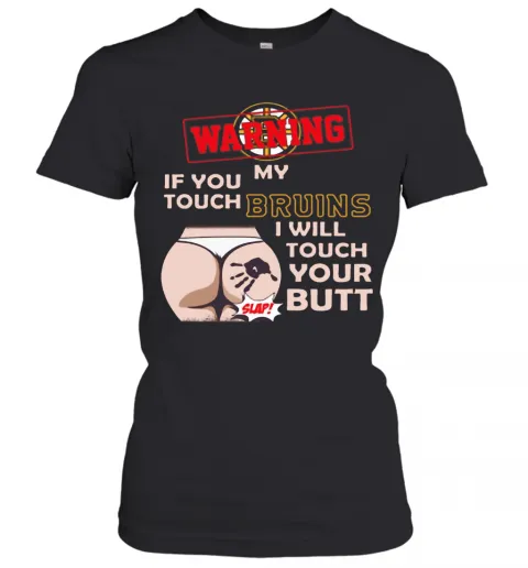 Nice Boston Bruin NHL Hockey Warning If You Touch My Team I Will Touch My Butt T-Shirt Classic Mens T-shirt - Image 3