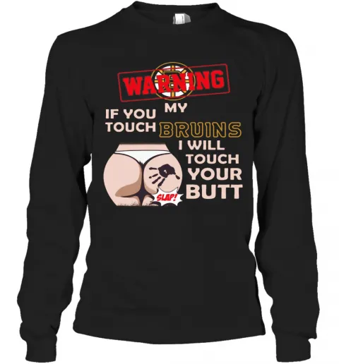 Nice Boston Bruin NHL Hockey Warning If You Touch My Team I Will Touch My Butt T-Shirt Classic Mens T-shirt - Image 4