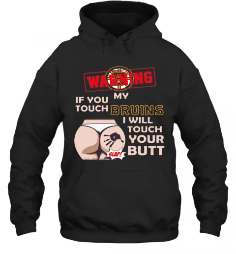 Nice Boston Bruin NHL Hockey Warning If You Touch My Team I Will Touch My Butt T-Shirt Classic Mens T-shirt - Image 6