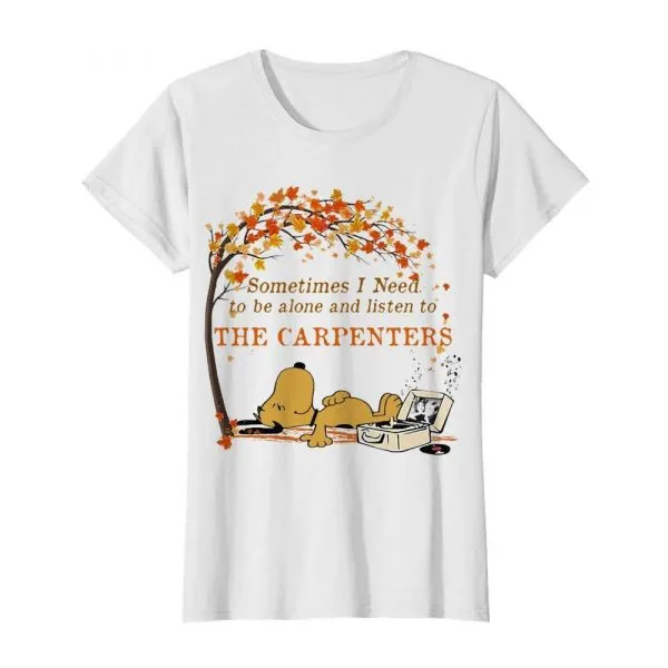 Sometimes I need to be alone and listen to the carpenters shirt - Image 3