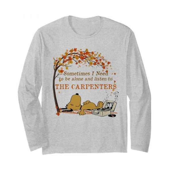 Sometimes I need to be alone and listen to the carpenters shirt - Image 4