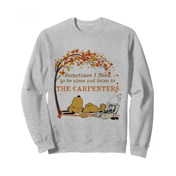 Sometimes I need to be alone and listen to the carpenters shirt - Image 5