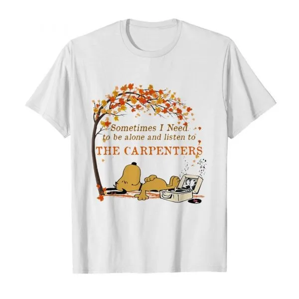 Sometimes I need to be alone and listen to the carpenters shirt - Image 2