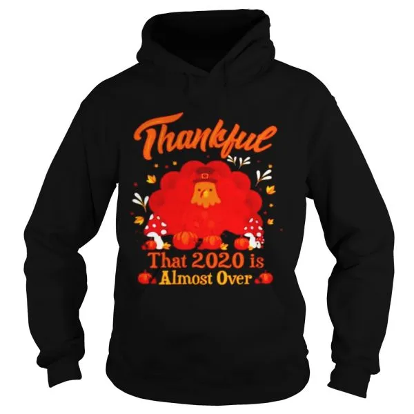 Thankful 2020 Almost Over Thanksgiving Turkey Gobble Gobble Gobble Winter Unisex - Image 4