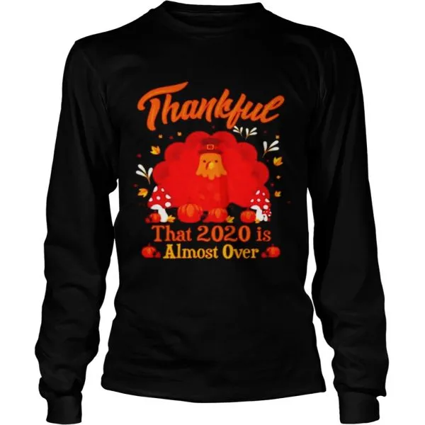 Thankful 2020 Almost Over Thanksgiving Turkey Gobble Gobble Gobble Winter Unisex - Image 5