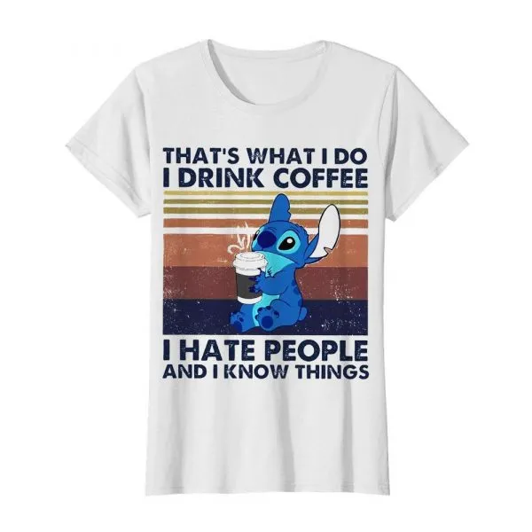 Thats What I Do I Drink Coffee I Hate People And I Know Things shirt - Image 3