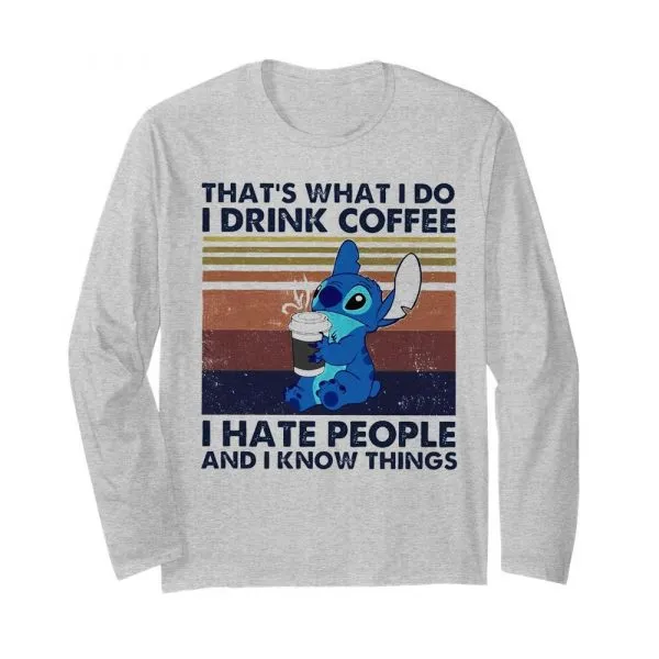Thats What I Do I Drink Coffee I Hate People And I Know Things shirt - Image 4
