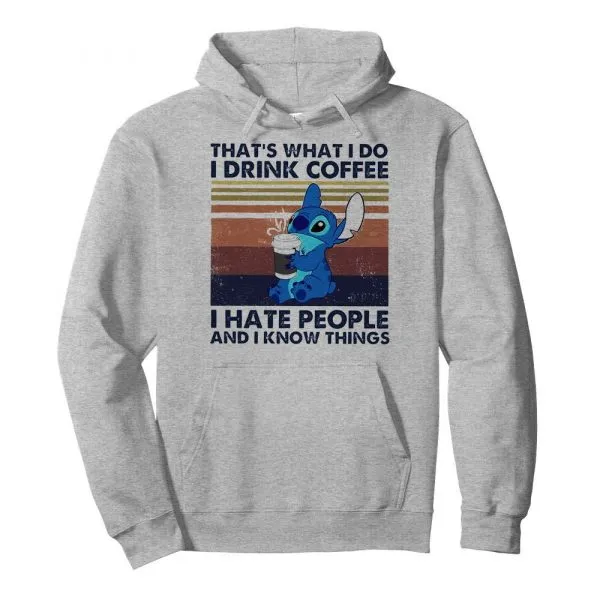 Thats What I Do I Drink Coffee I Hate People And I Know Things shirt - Image 6