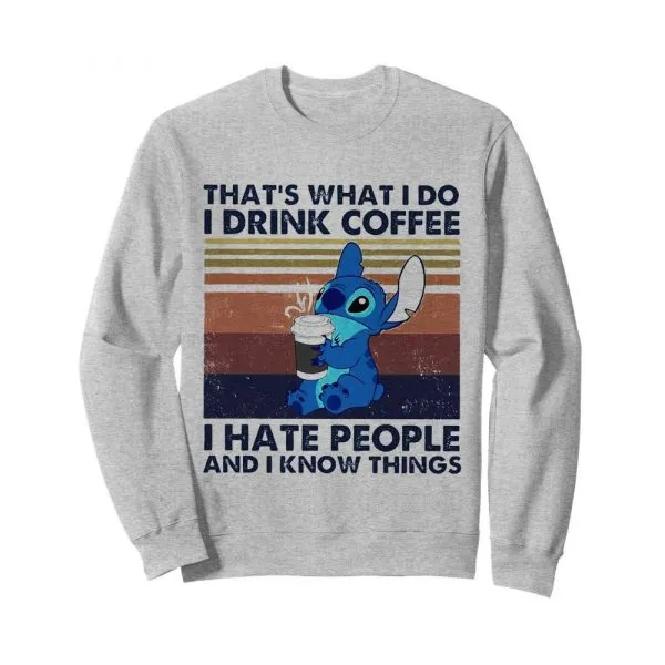 Thats What I Do I Drink Coffee I Hate People And I Know Things shirt - Image 5