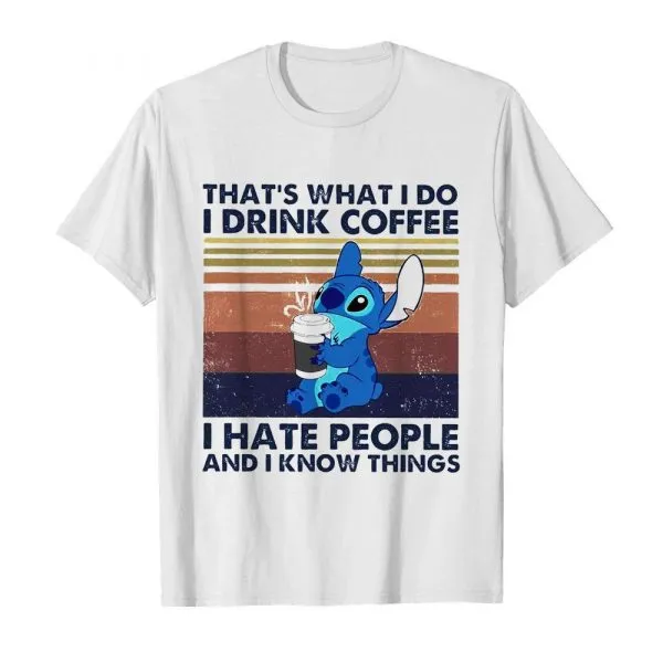 Thats What I Do I Drink Coffee I Hate People And I Know Things shirt - Image 2