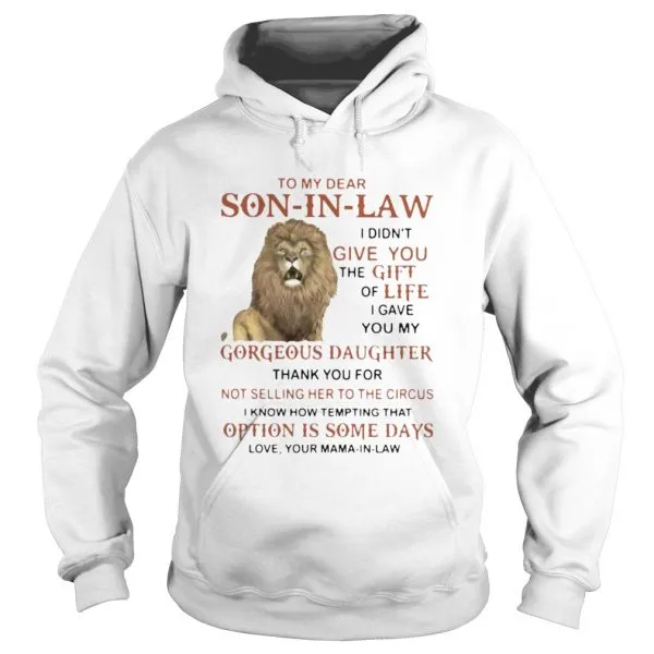 To My Dear Son In Law I Didnt Give You The Gift Of Life I Gave You My Gorgeous Daughter Thank You F Unisex - Image 4