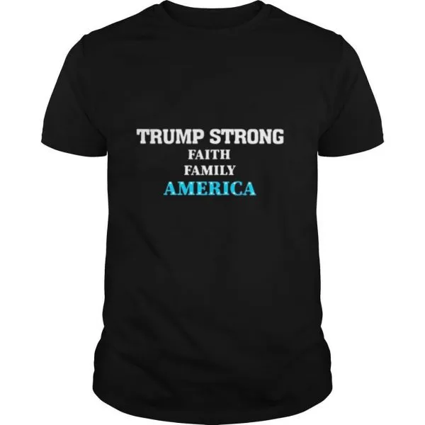 Trump Strong Faith Family America Election shirt - Image 2