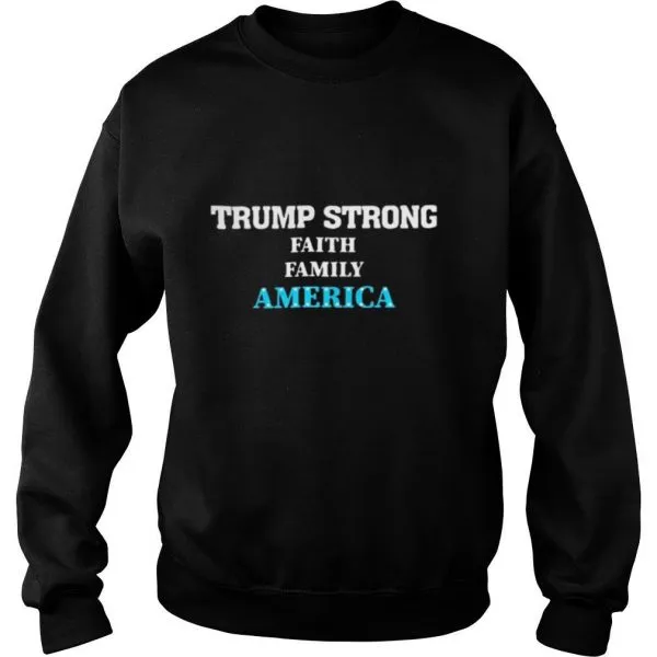 Trump Strong Faith Family America Election shirt - Image 5