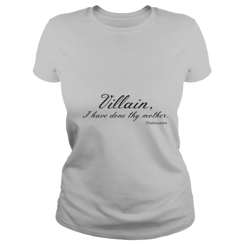 Villain I Have Done Thy Mother shirt - Image 2