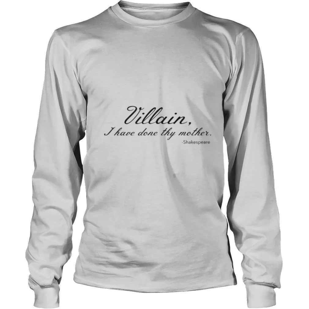 Villain I Have Done Thy Mother shirt - Image 3