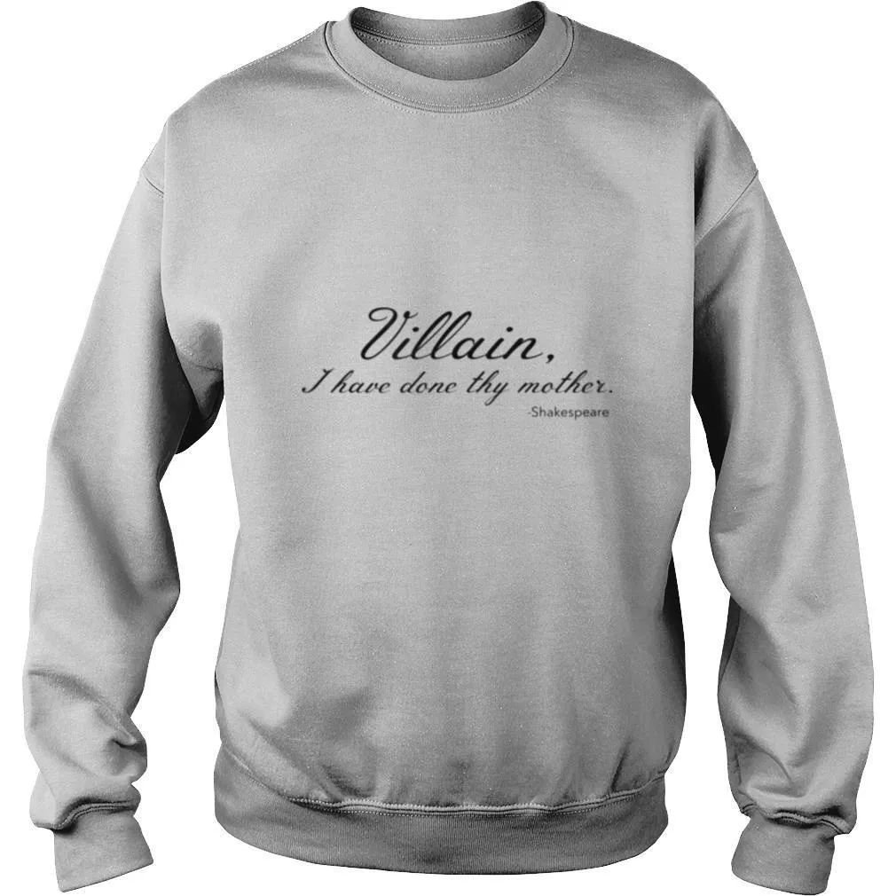 Villain I Have Done Thy Mother shirt - Image 4
