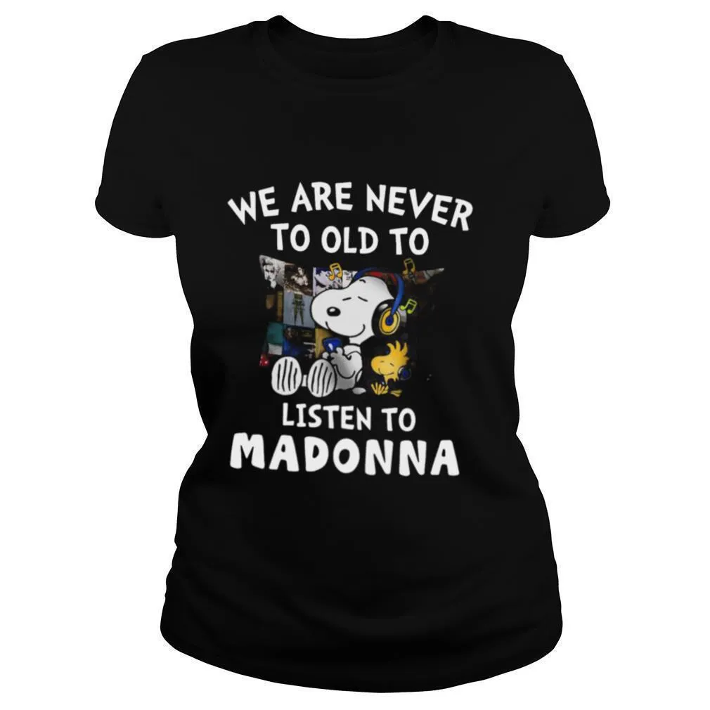 We Are Never To Old To Listen To Madonna shirt - Image 2
