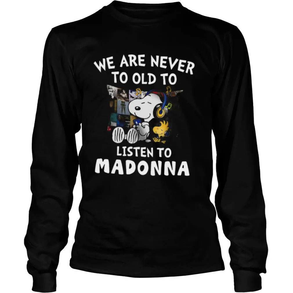 We Are Never To Old To Listen To Madonna shirt - Image 3