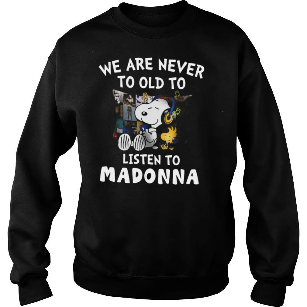 We Are Never To Old To Listen To Madonna shirt - Image 4