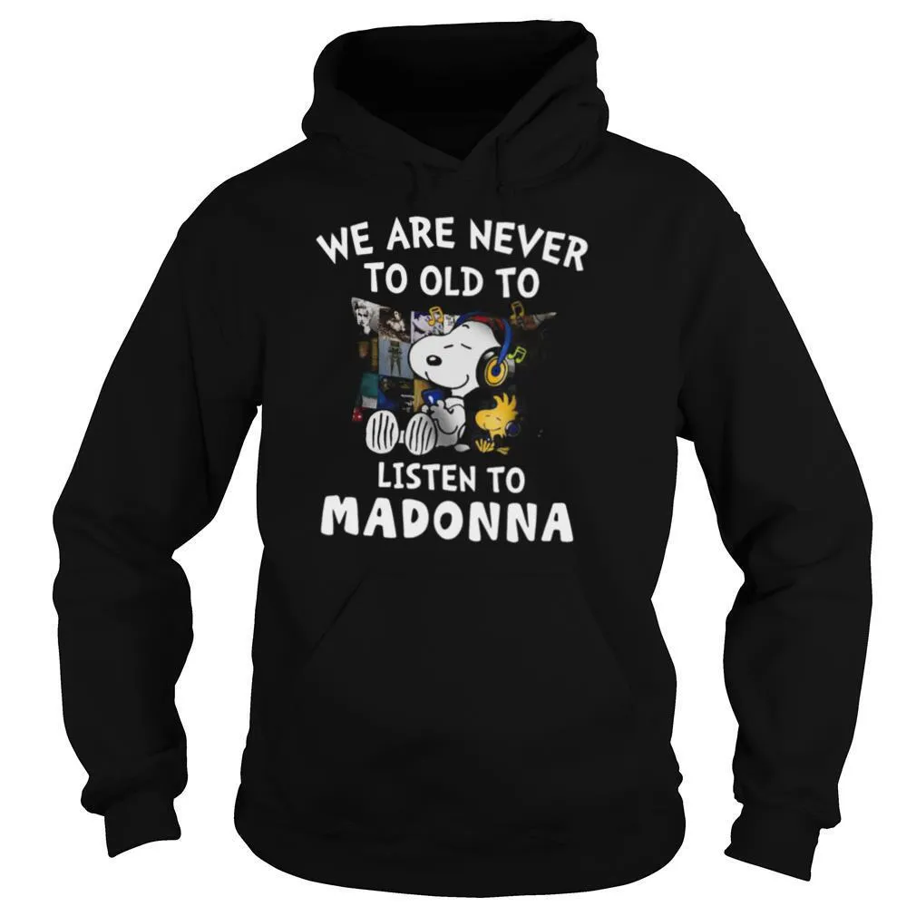 We Are Never To Old To Listen To Madonna shirt - Image 5