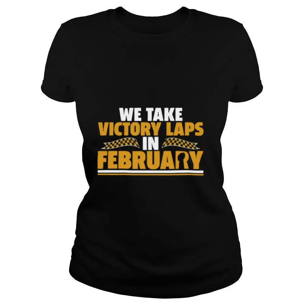 We Take Victory Laps In February shirt - Image 2